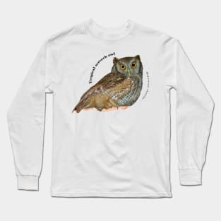 Tropical screech owl under a roof pin black text Long Sleeve T-Shirt